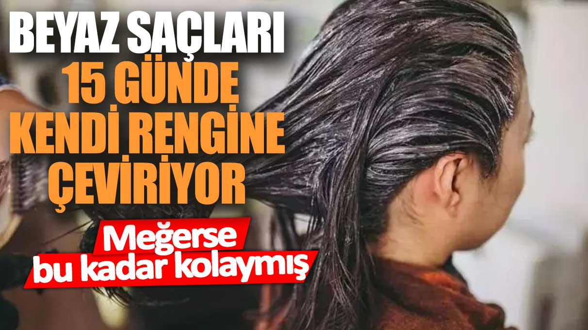 Beyaz saçları 15 günde kendi rengine çeviriyor! Meğerse bu kadar kolaymış