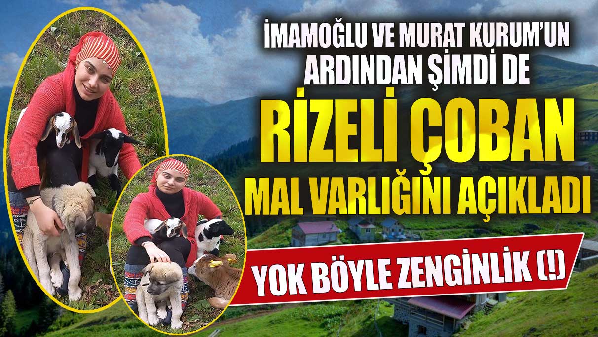 Rizeli çoban mal varlığını açıkladı yok böyle zenginlik