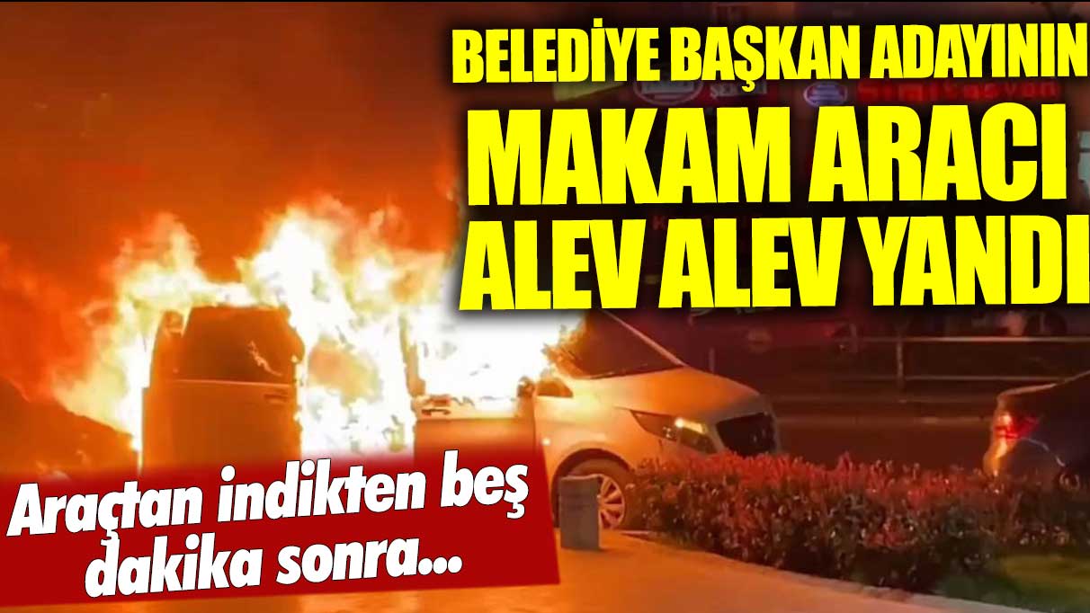 Bursa'da büyükşehir belediye başkan adayının makam aracı yandı