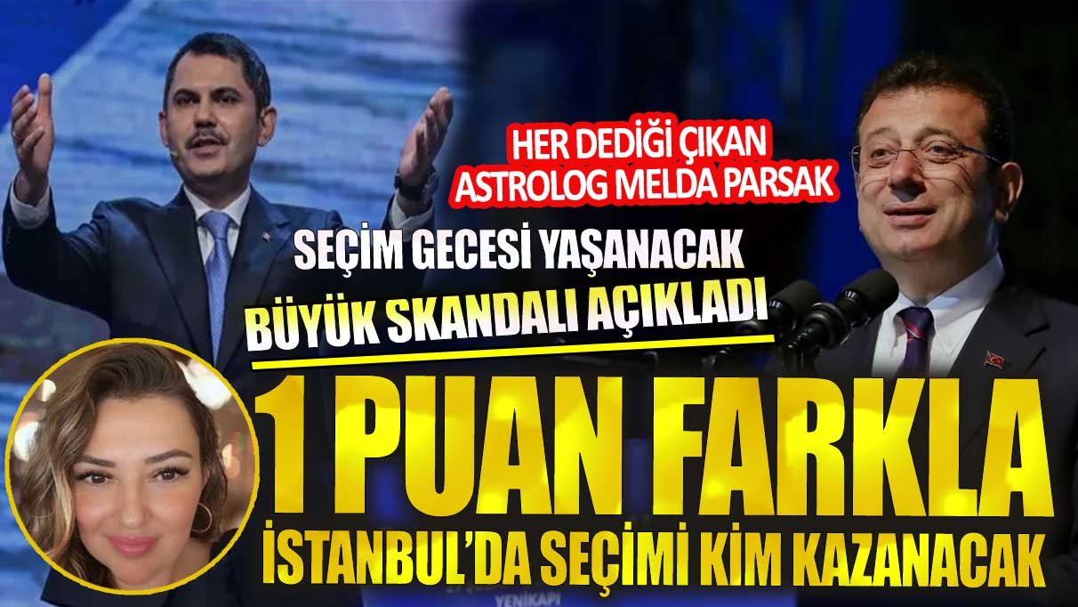 Her dediği çıkan Astrolog Melda Parsak açıkladı 1 puanlık farkla İstanbul’da seçimi kim kazanacak