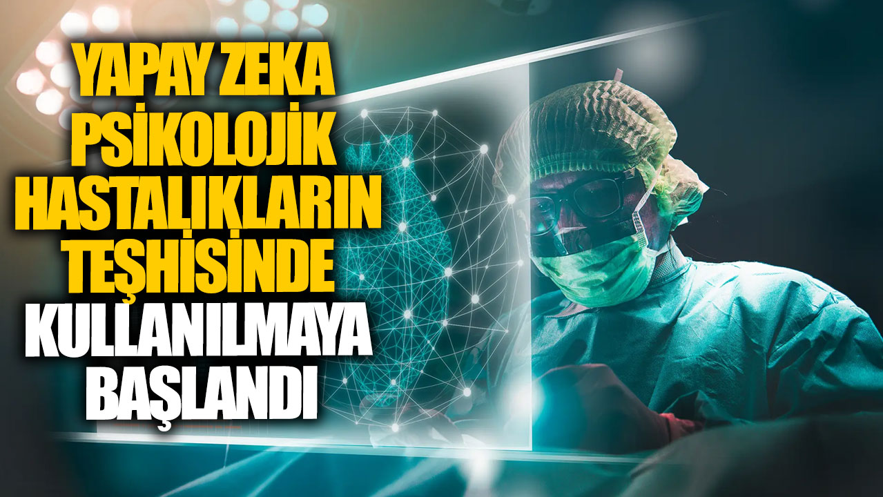 Yapay zeka psikolojik hastalıkların teşhisinde kullanılmaya başlandı