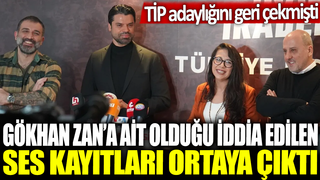 Gökhan Zan’a ait olduğu iddia edilen ses kayıtları ortaya çıktı