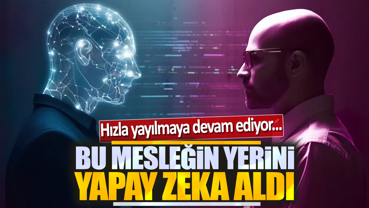 Bu mesleğin yerini yapay zeka aldı: Hızla yayılmaya devam ediyor!