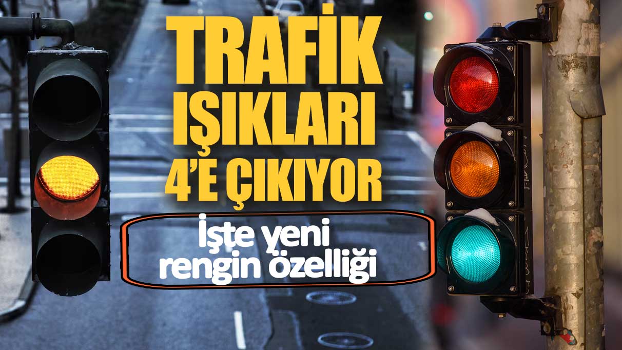 Trafik ışıkları 4’e çıkıyor! İşte yeni rengin özelliği