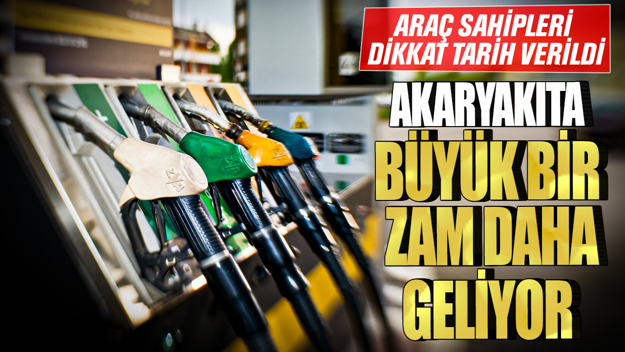 Araç sahipleri dikkat tarih verildi! Akaryakıta büyük bir zam daha geliyor