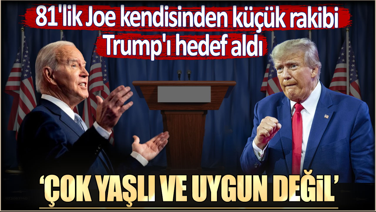 81'lik Joe kendisinden küçük rakibi Trump'ı hedef aldı: Çok yaşlı ve uygun değil!