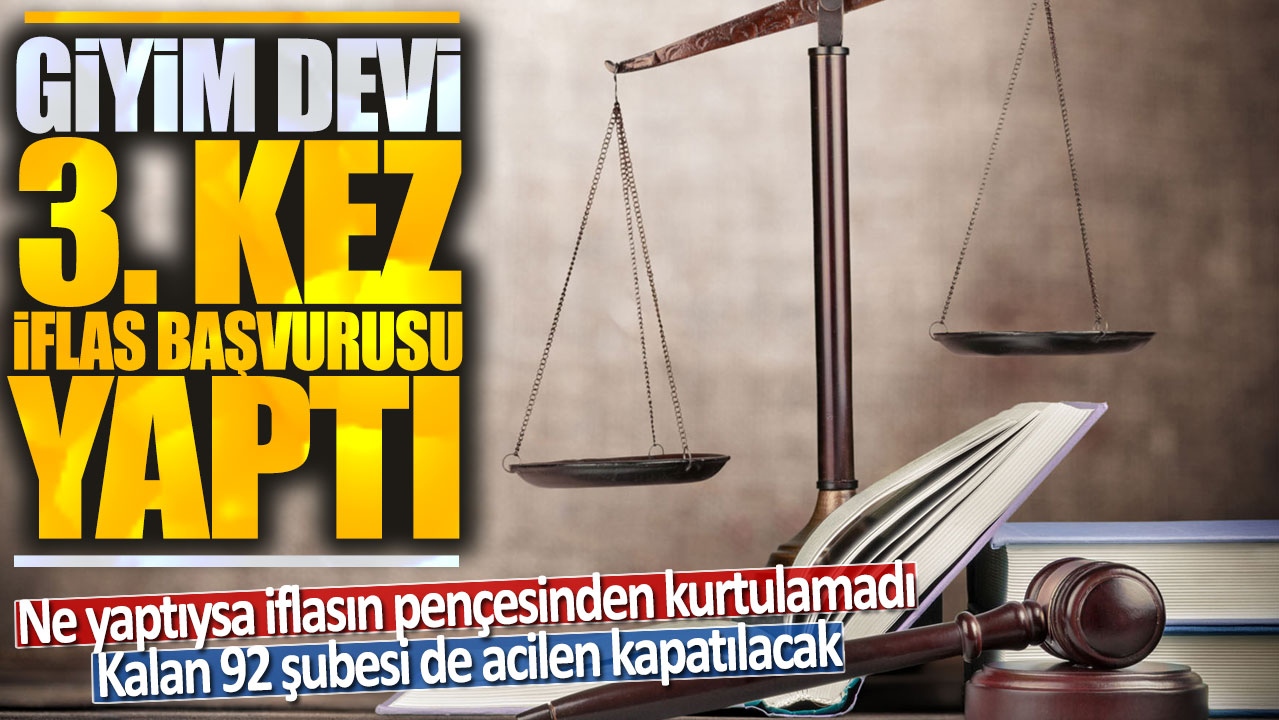 Giyim devinden 3. kez iflas başvurusu: Kalan 92 şubesi de acilen kapatılacak