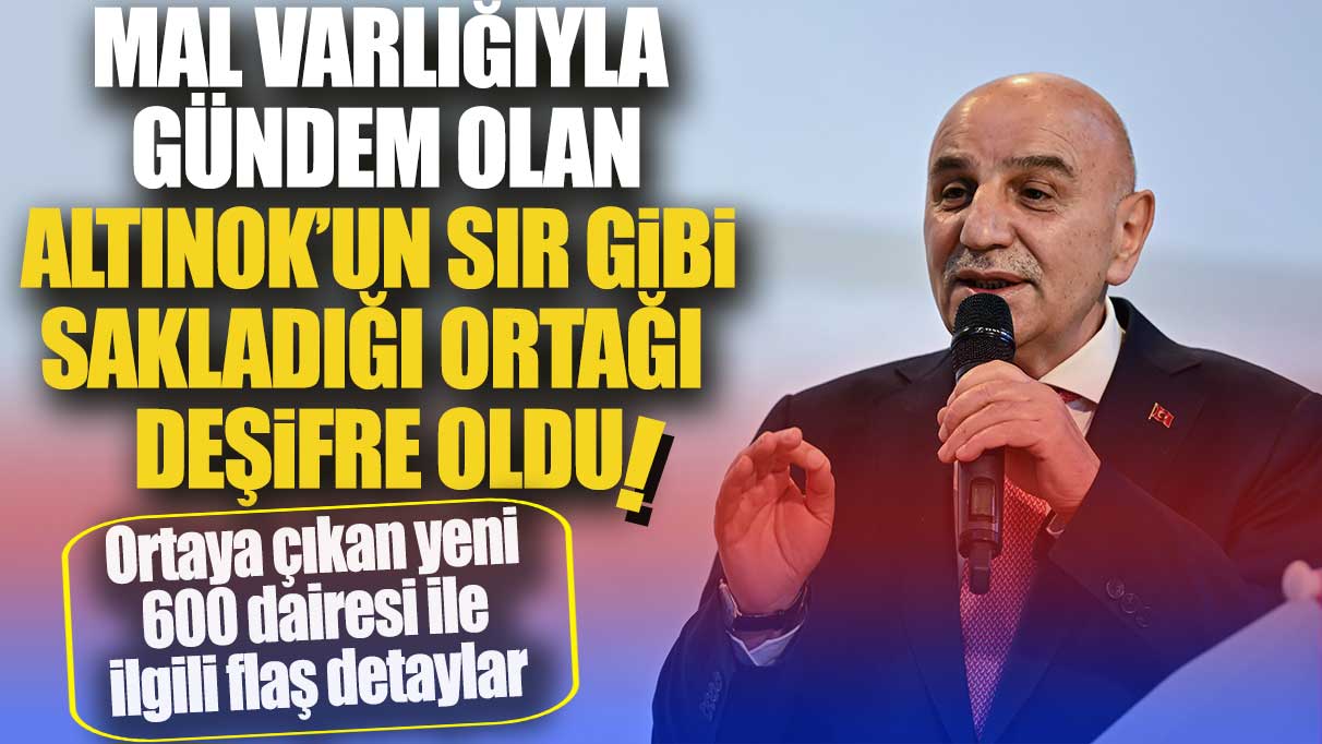 Mal varlığıyla gündem olan Turgut Altınok’un sır gibi sakladığı ortağı deşifre oldu!