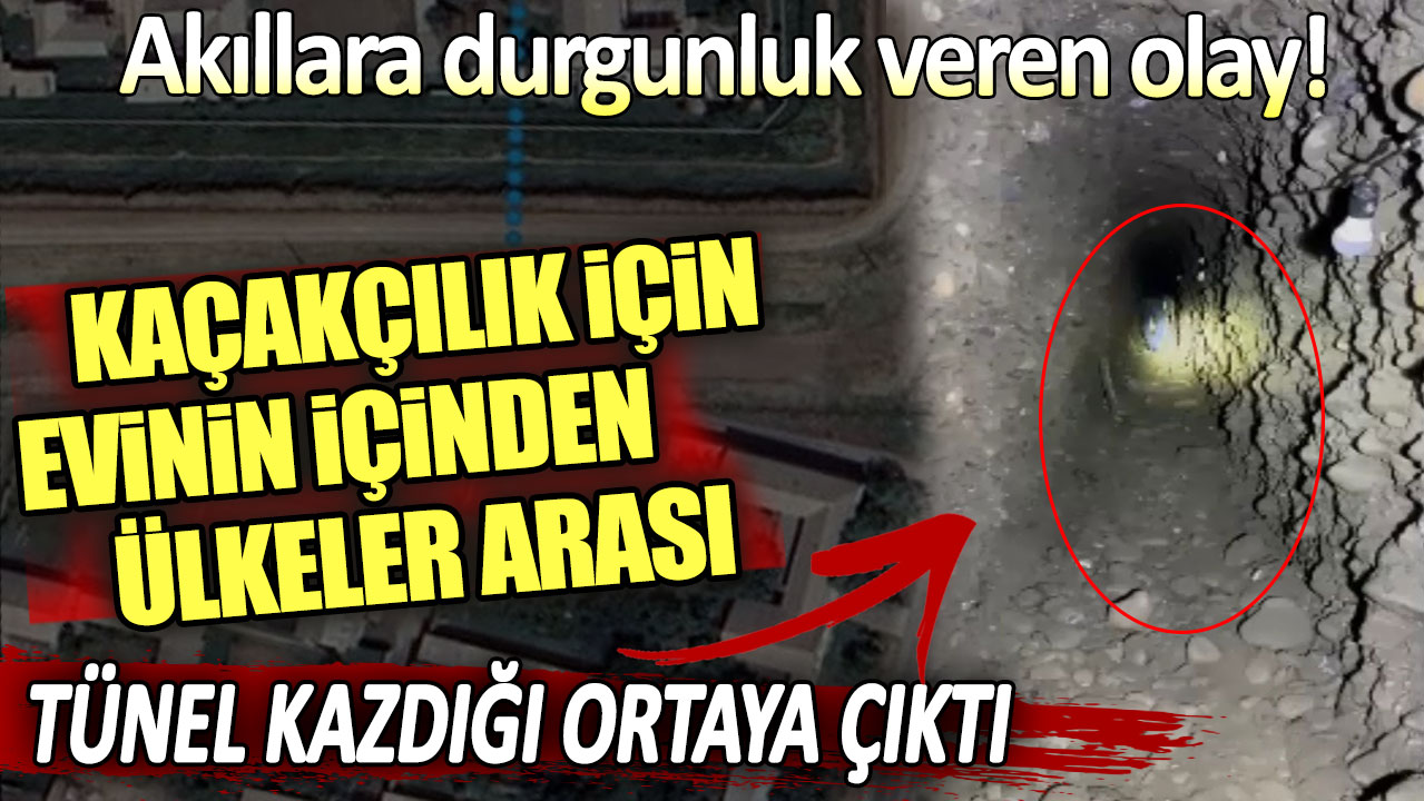 Kaçakçılık için evinin içinden ülkeler arası tünel kazdığı ortaya çıktı: Akıllara durgunluk veren olay!