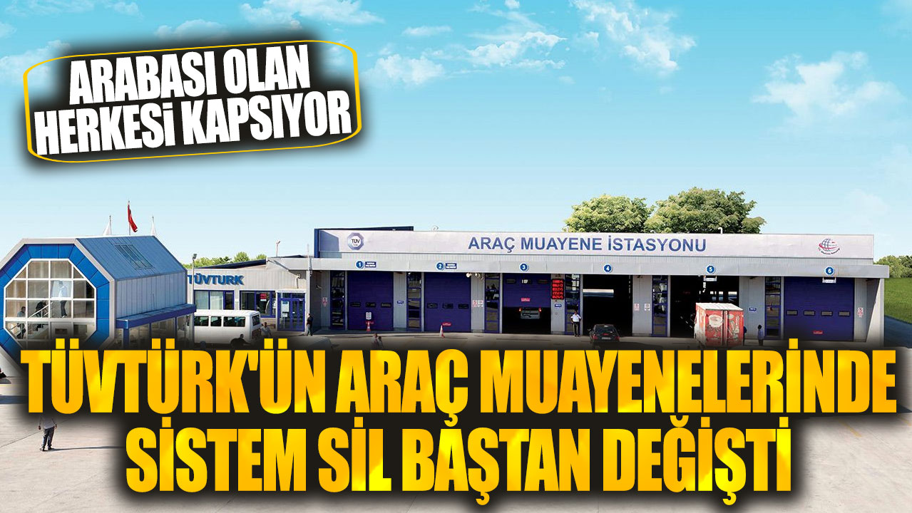 Arabası olan herkesi kapsıyor! TÜVTÜRK'ün araç muayenelerinde sistem sil baştan değişti