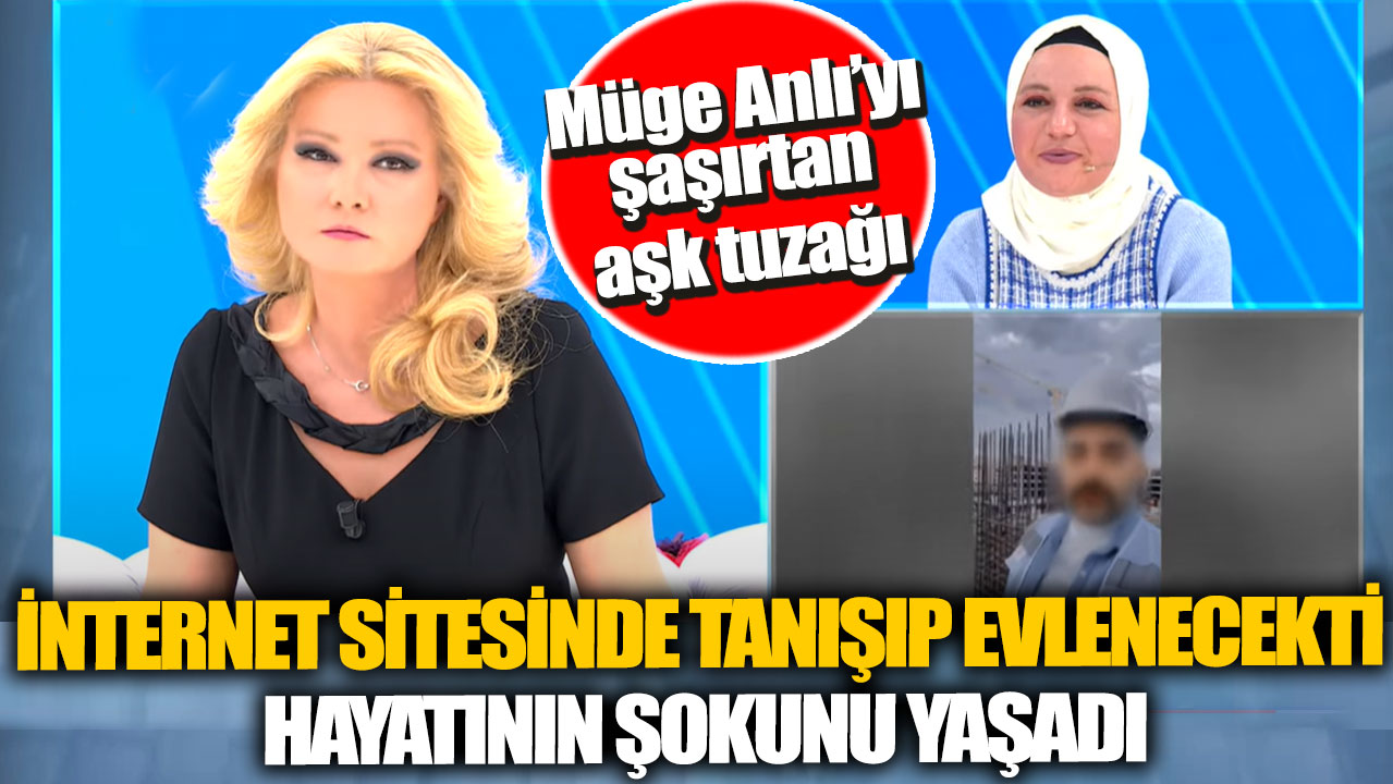 Müge Anlı'yı şaşırtan aşk tuzağı! İnternet sitesinde tanışıp evlenecekti hayatının şokunu yaşadı