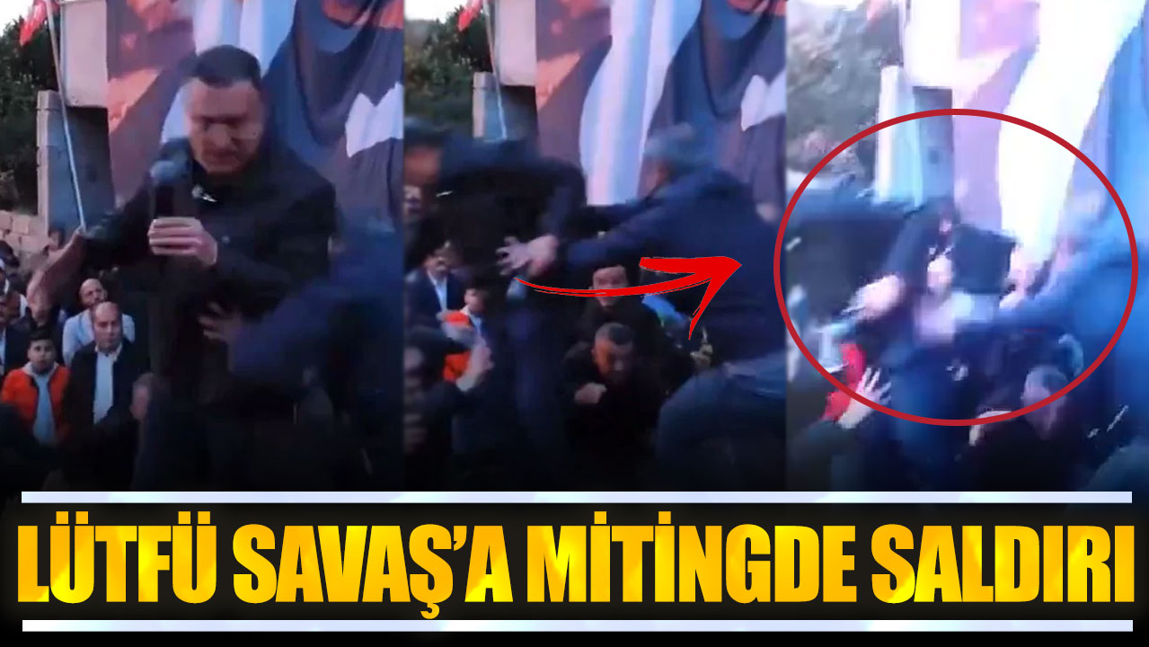 Son dakika... Lütfü Savaş'a mitingde saldırı