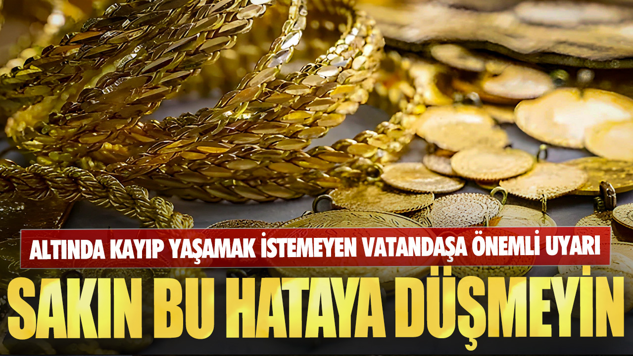 Altında kayıp yaşamak istemeyen vatandaşa önemli uyarı! Sakın bu hataya düşmeyin