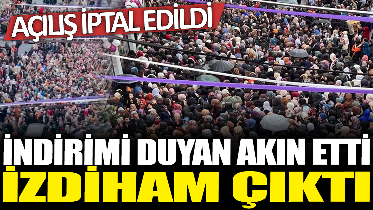 İndirimi duyan akın etti! İzdiham oluştu... Ekipler açılışı iptal etti