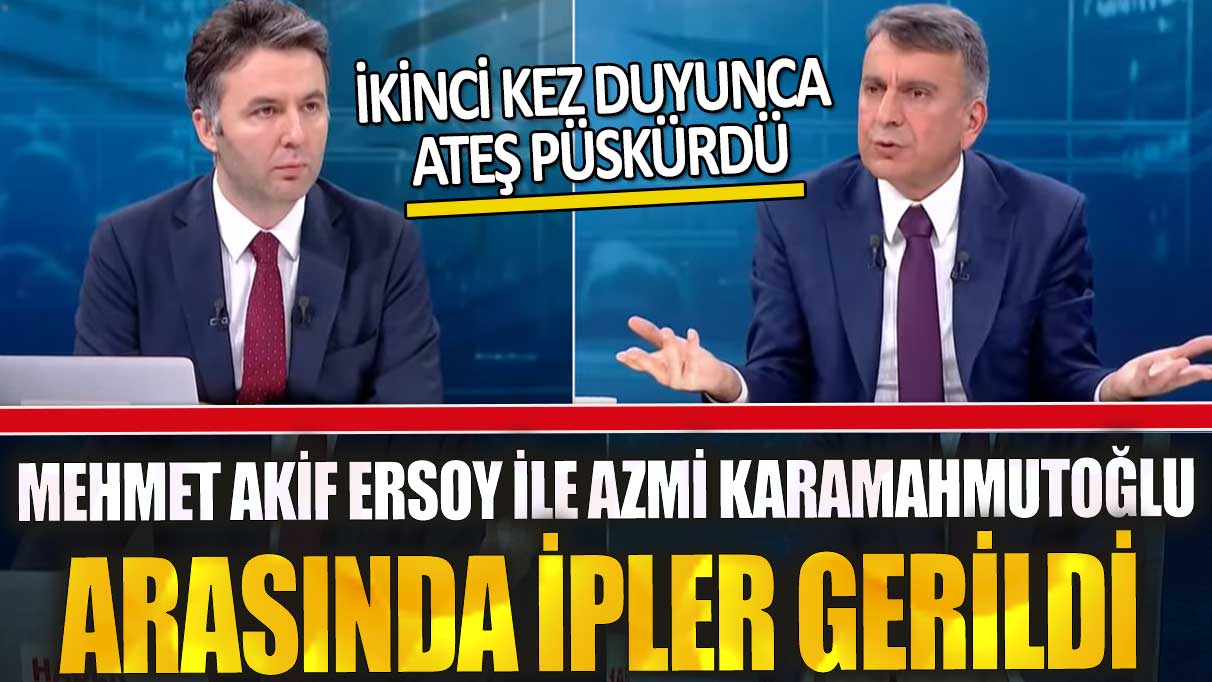 Mehmet Akif Ersoy ile Azmi Kahramahmutoğlu arasında ipler gerildi ikinci kez duyunca ateş püskürdü