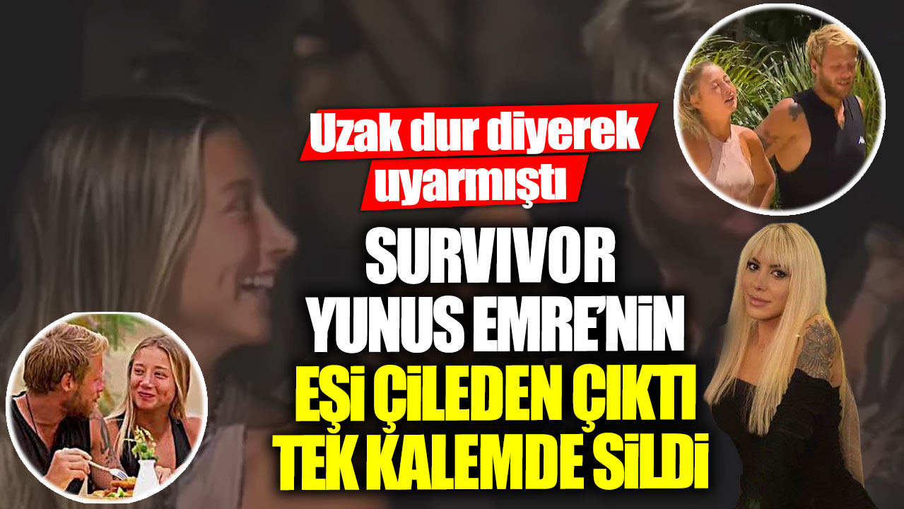 Uzak dur diyerek uyarmıştı! Survivor Yunus Emre’nin eşi çileden çıktı tek kalemde sildi