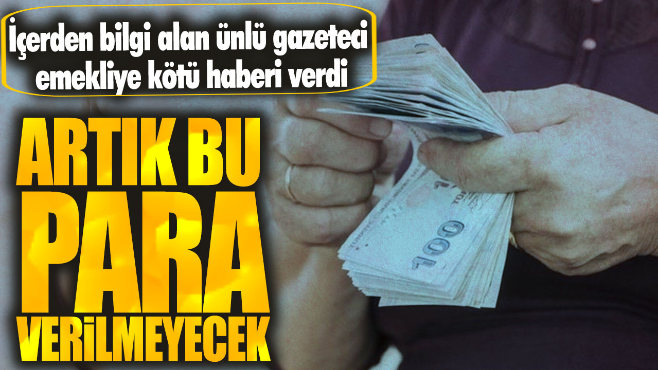 İçerden bilgi alan ünlü gazeteci emekliye kötü haberi verdi! Artık bu para verilmeyecek