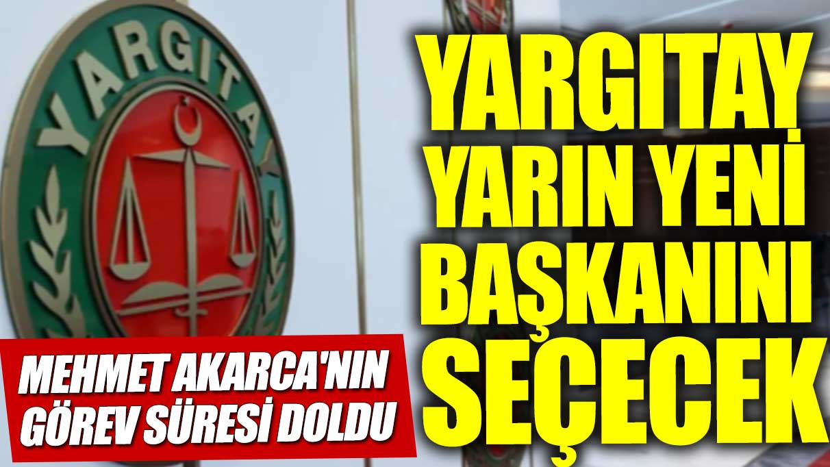 Yargıtay yarın yeni başkanını seçecek