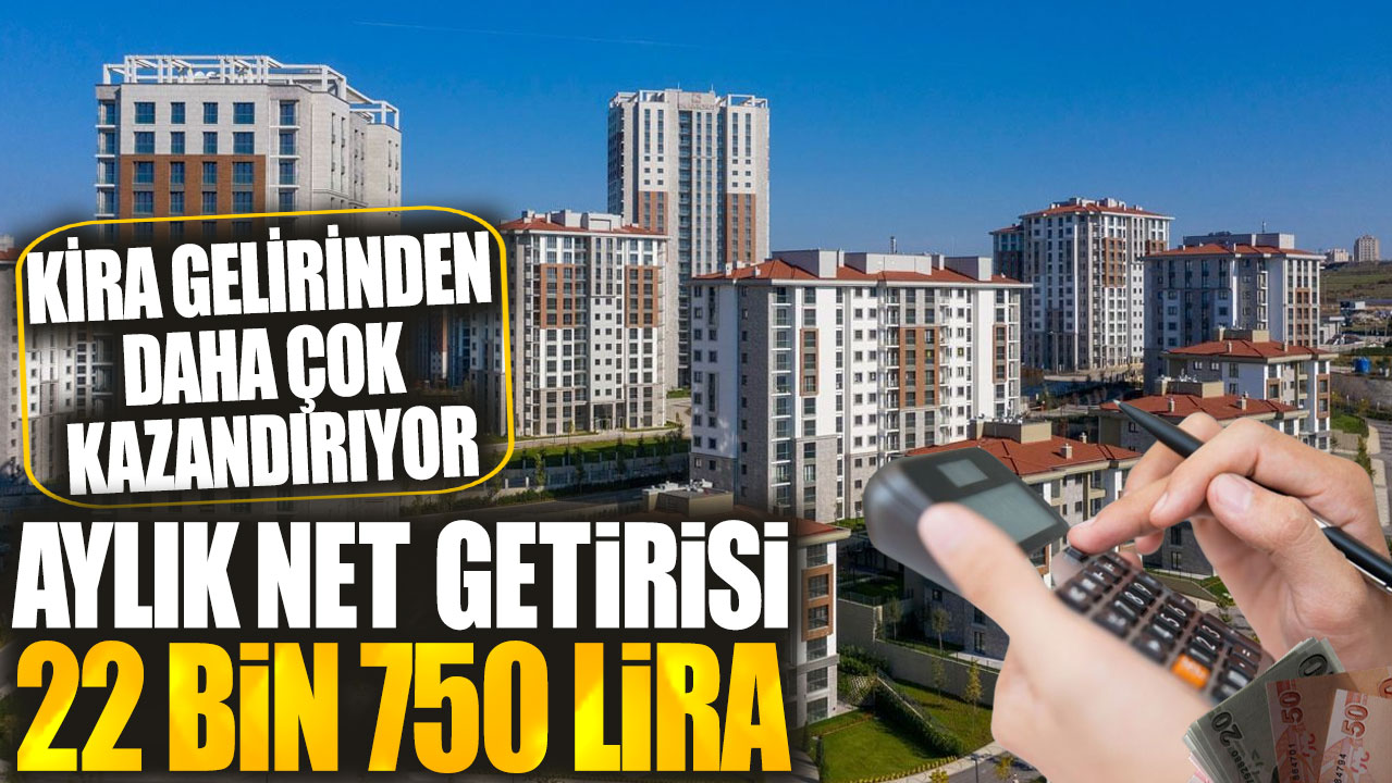 Aylık net getirisi 22 bin 750 lira! Kira gelirinden daha çok kazandırıyor