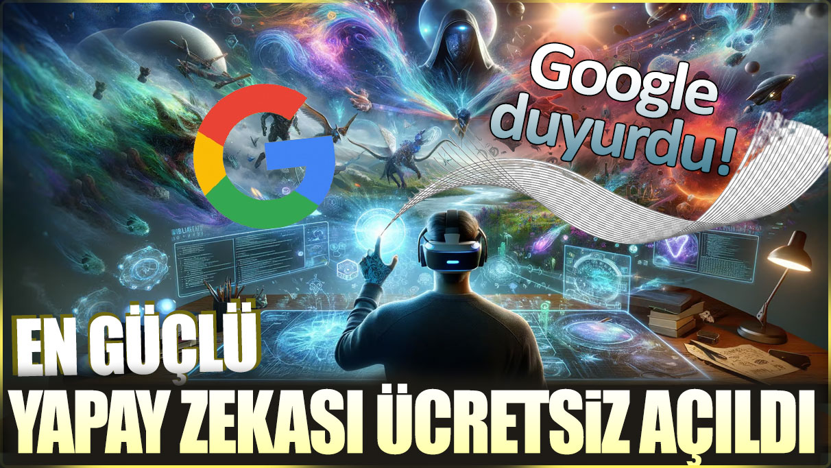 Google’ın en güçlü yapay zekası ücretsiz açıldı! Nasıl kullanılır?