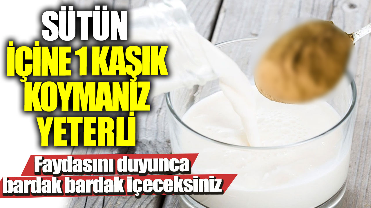 Sütün içine 1 kaşık koymanız yeterli!  Faydasını duyunca bardak bardak içeceksiniz