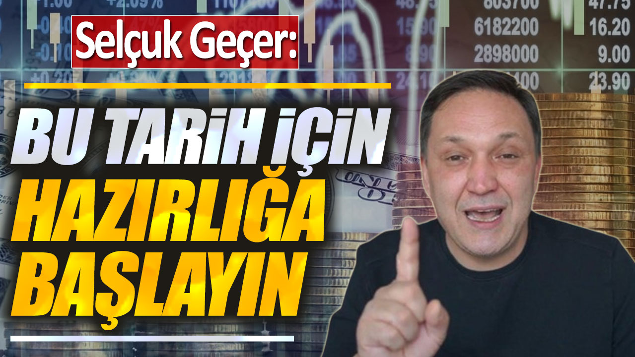 Selçuk Geçer: Bu tarih için hazırlığa başlayın