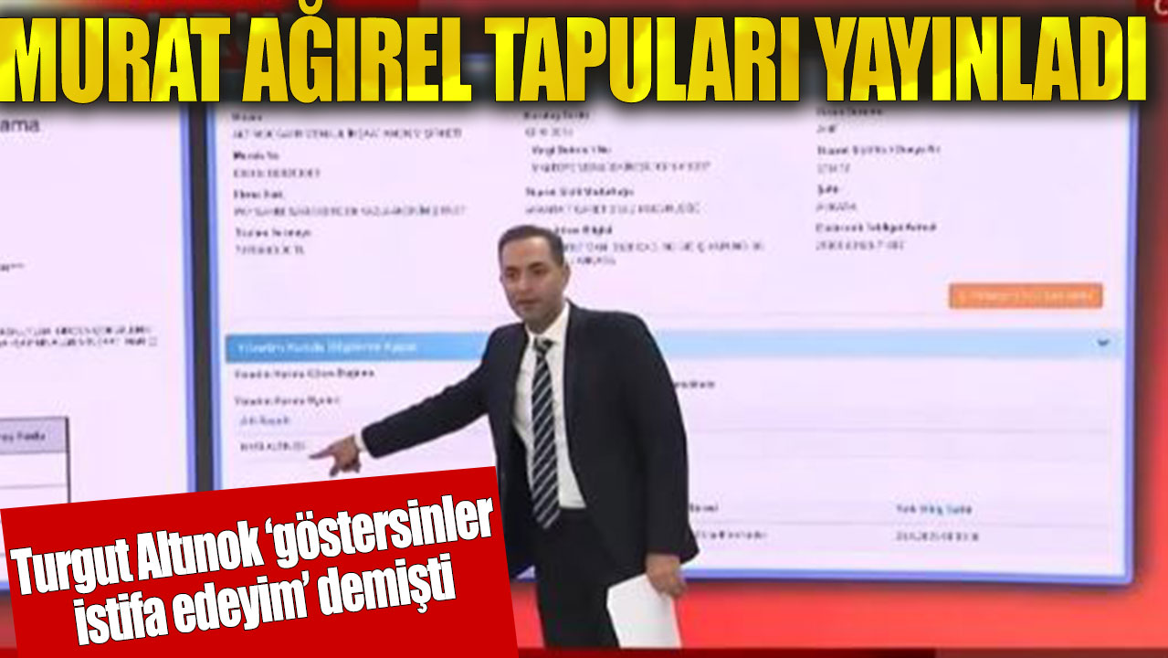 Turgut Altınok ‘göstersinler istifa edeyim’ demişti! Murat Ağırel tapuları yayınladı