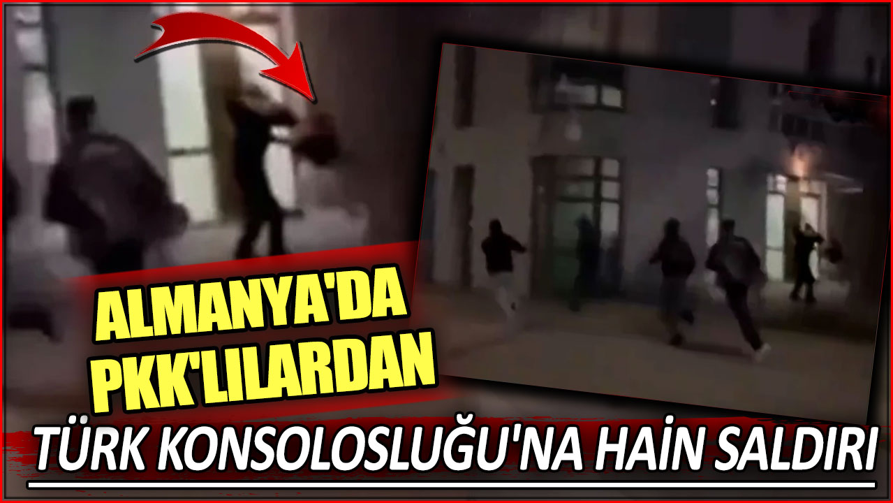 Almanya'da PKK'lılardan Türk Konsolosluğu'na hain saldırı