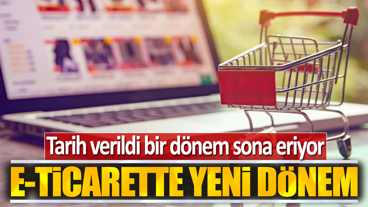 E-Ticarette yeni dönem: Tarih verildi bir devir sona eriyor!