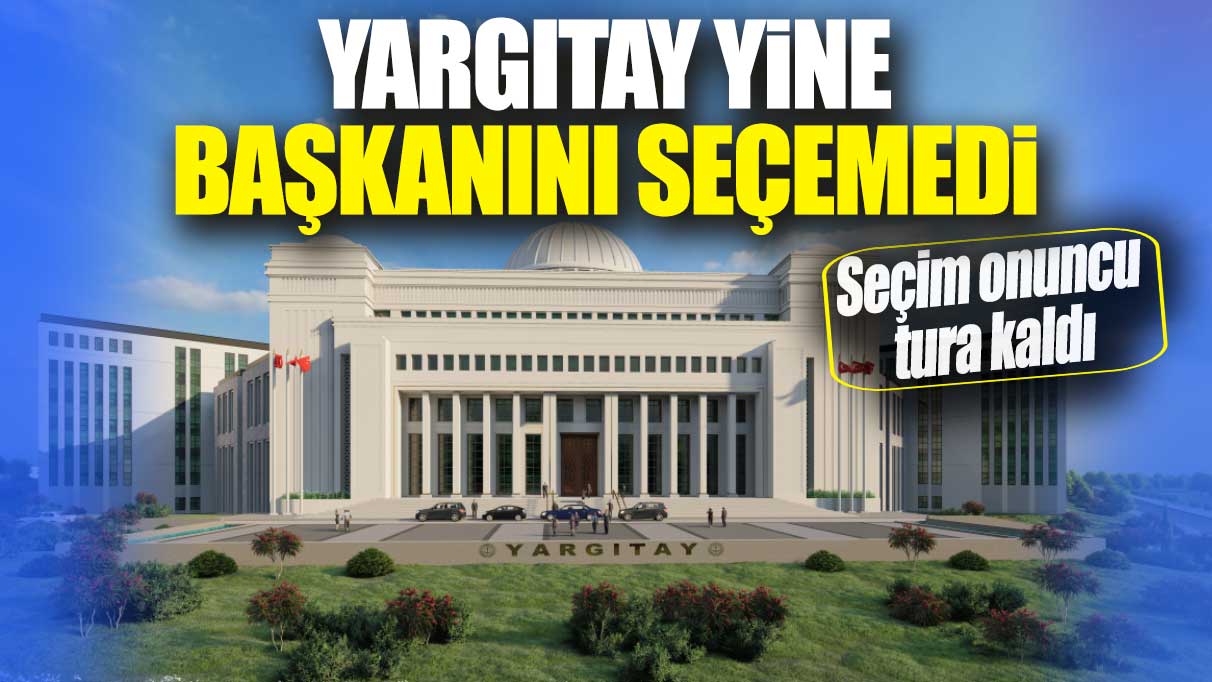 Yargıtay yine başkanını seçemedi: Seçim onuncu tura kaldı