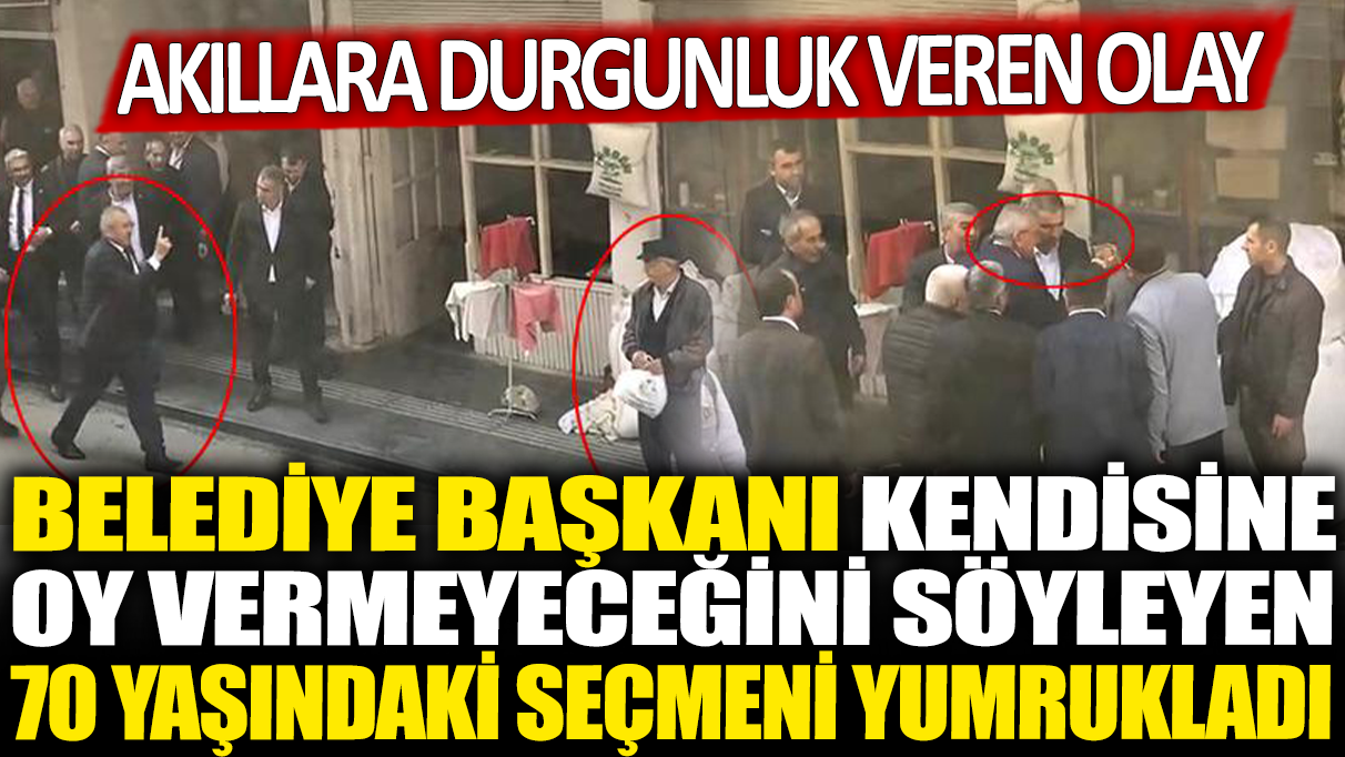 Belediye Başkanı kendisine oy vermeyeceğini söyleyen 70 yaşındaki seçmene yumruk attı