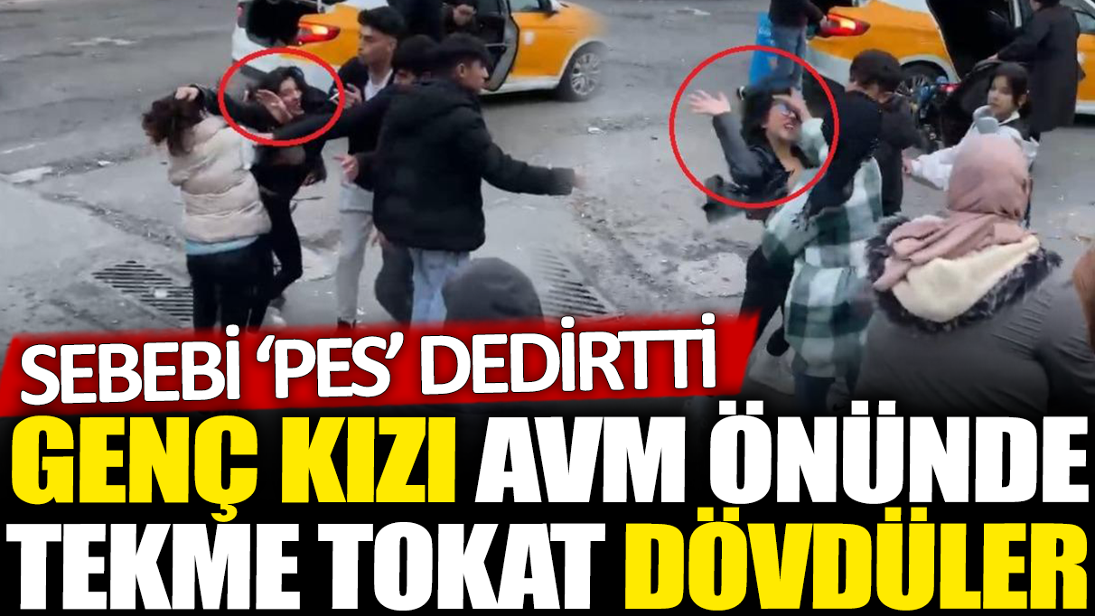 Genç kızı AVM önünde tekme tokat dövdüler: Sebebi 'pes' dedirtti!