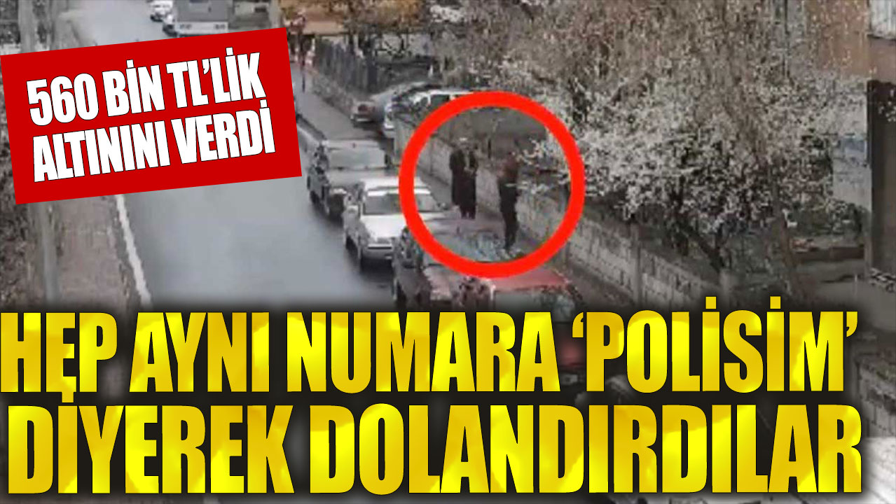 "Polisim" diyerek yaşlı adamın 560 bin TL değerindeki altınlarını aldılar