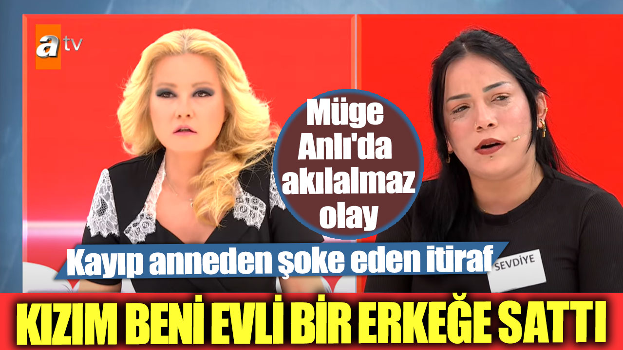 Müge Anlı'da akılalmaz olay! Kayıp anneden şoke eden itiraf : Kızım beni evli bir erkeğe sattı