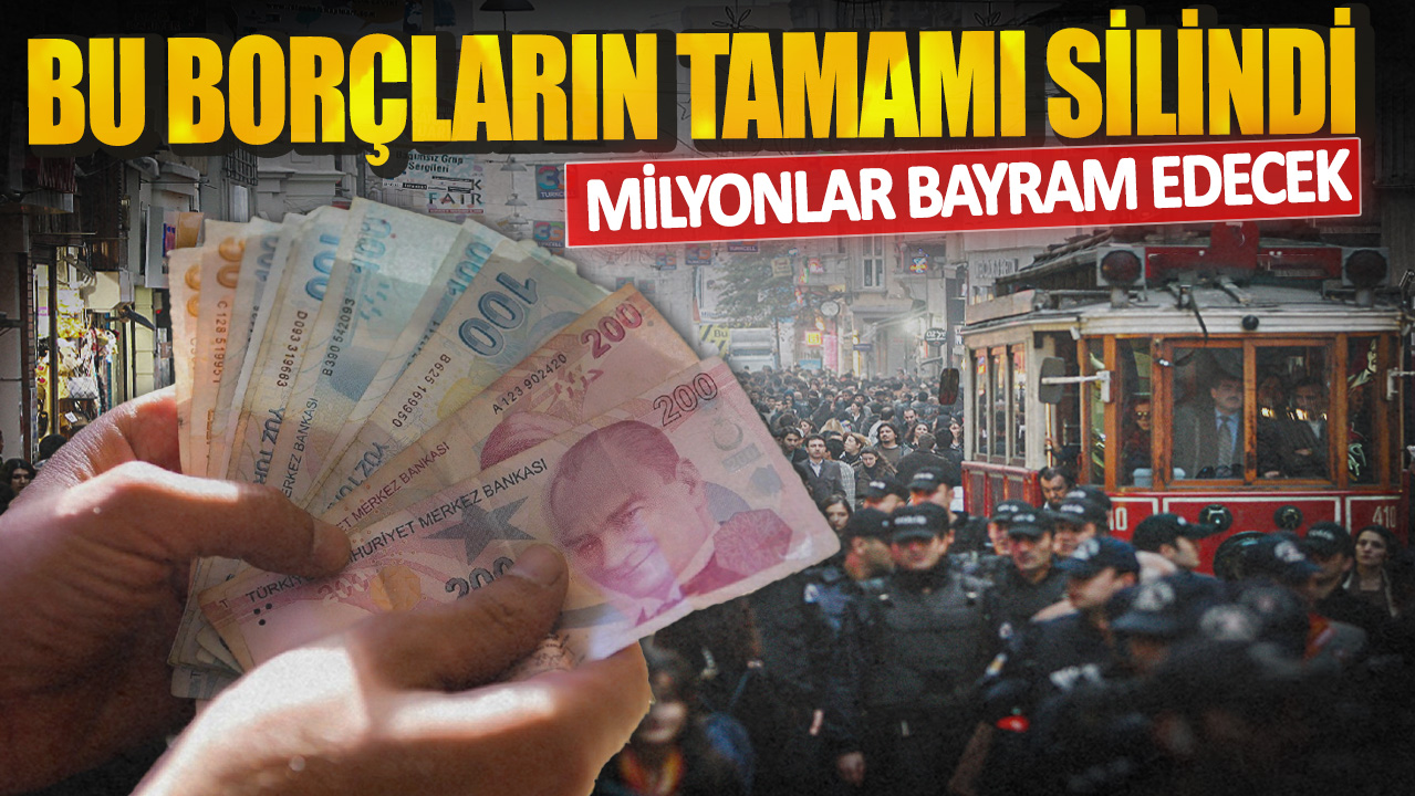 Bu borçların tamamı silindi! Milyonlar bayram edecek