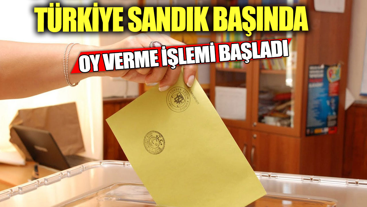 Son dakika... Türkiye sandık başında! Oy verme işlemi başladı