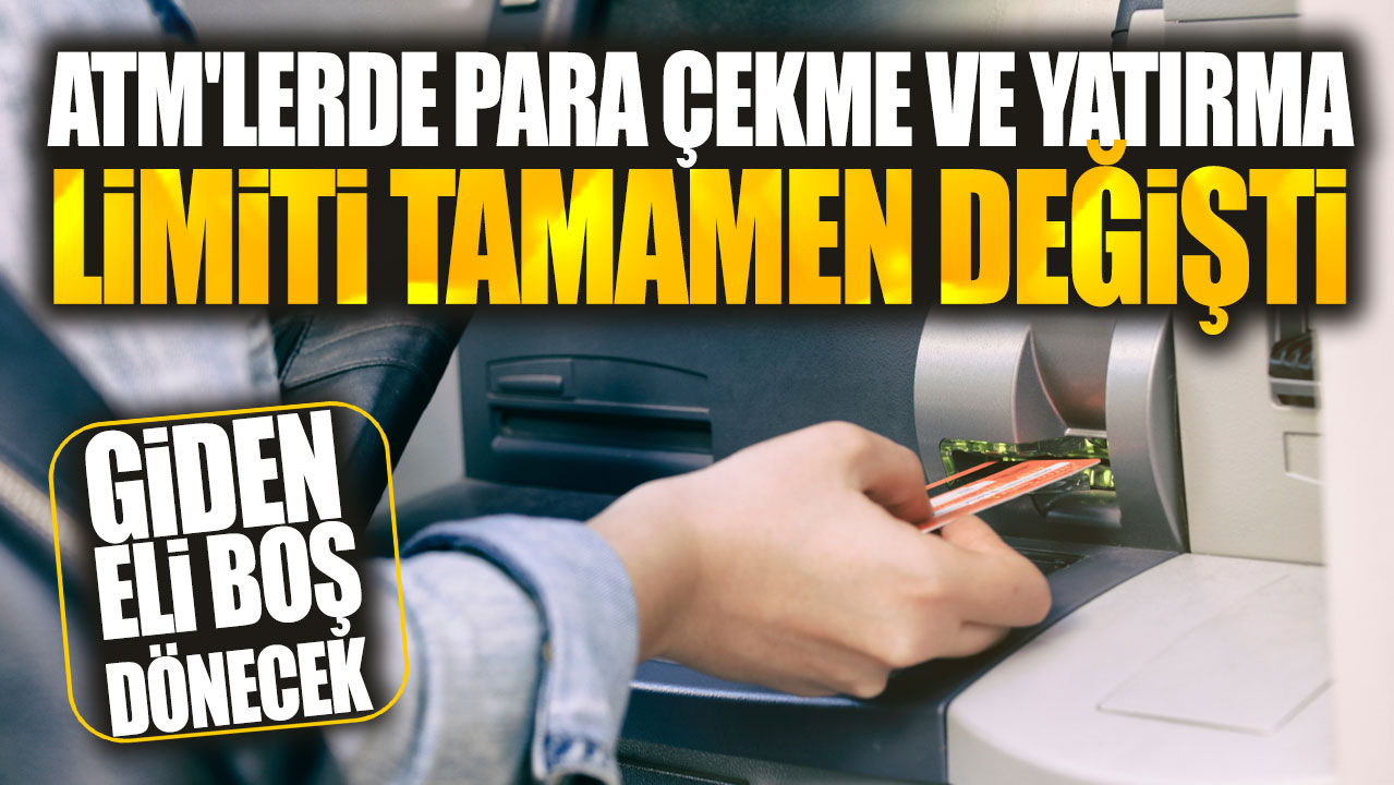 ATM'lerde para çekme ve yatırma limiti tamamen değişti! Giden eli boş dönecek