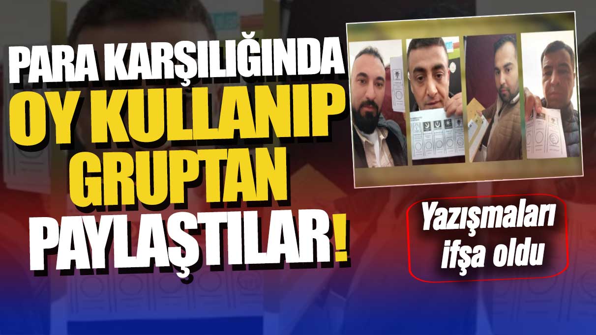 Yazışmaları ifşa oldu: Para karşılığında oy kullanıp gruptan paylaştılar