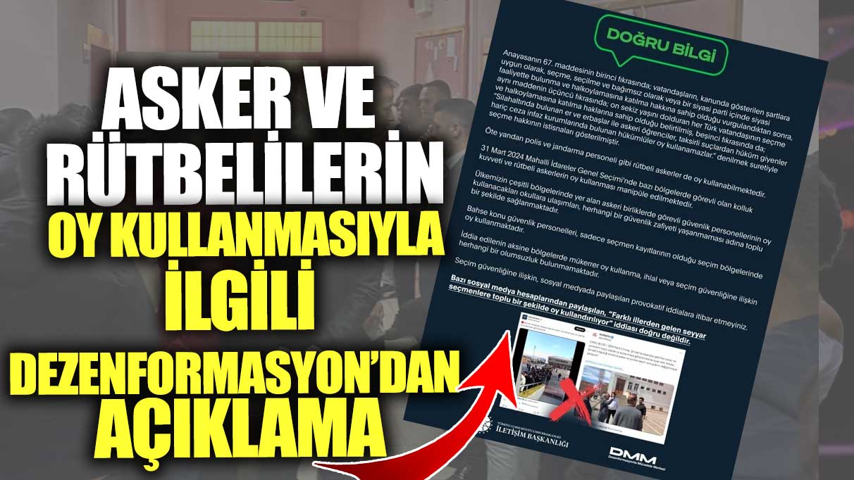 Asker ve rütbelilerin oy kullanmasıyla ilgili Dezenformasyon’dan açıklama