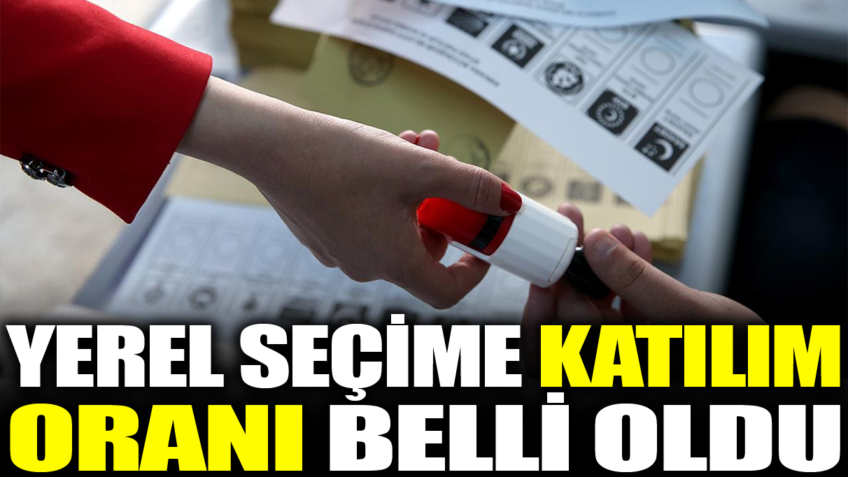 Yerel seçime katılım oranı belli oldu