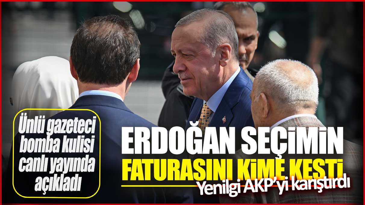 Erdoğan seçimin faturasını kime kesti: Ünlü gazeteci bomba kulisi canlı yayında açıkladı