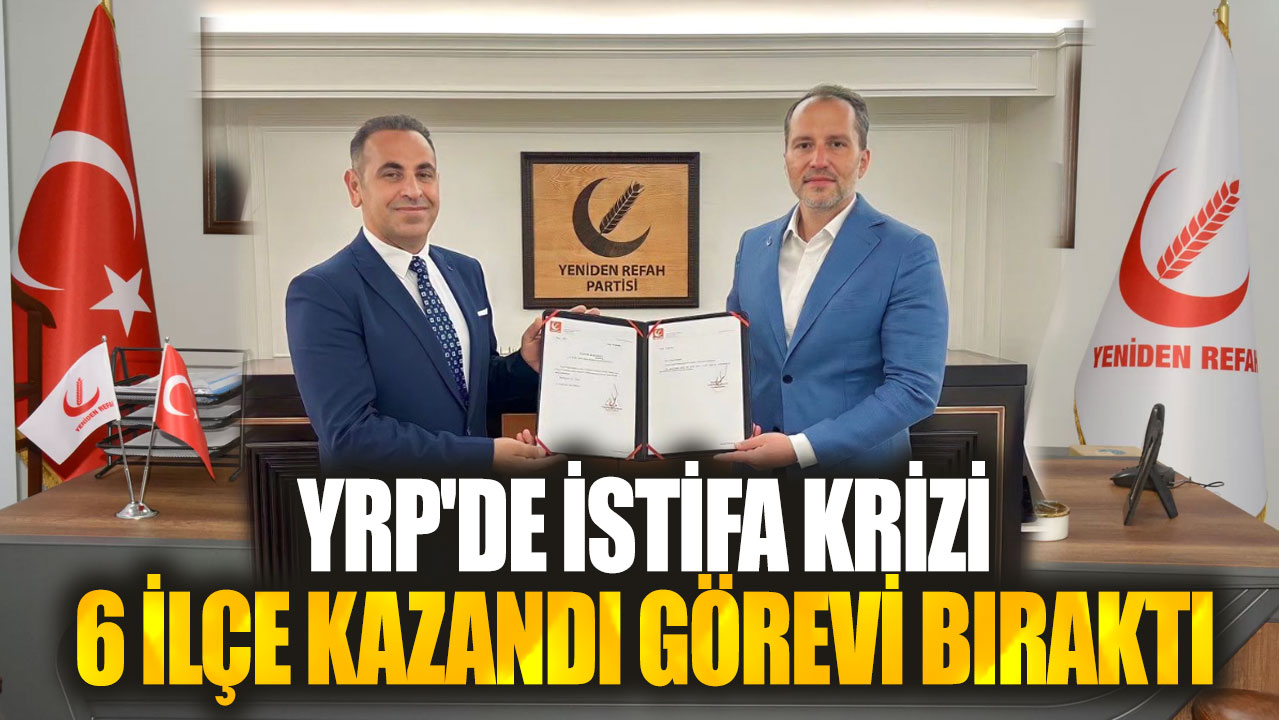 YRP'de istifa krizi: 6 ilçe kazandı görevi bıraktı