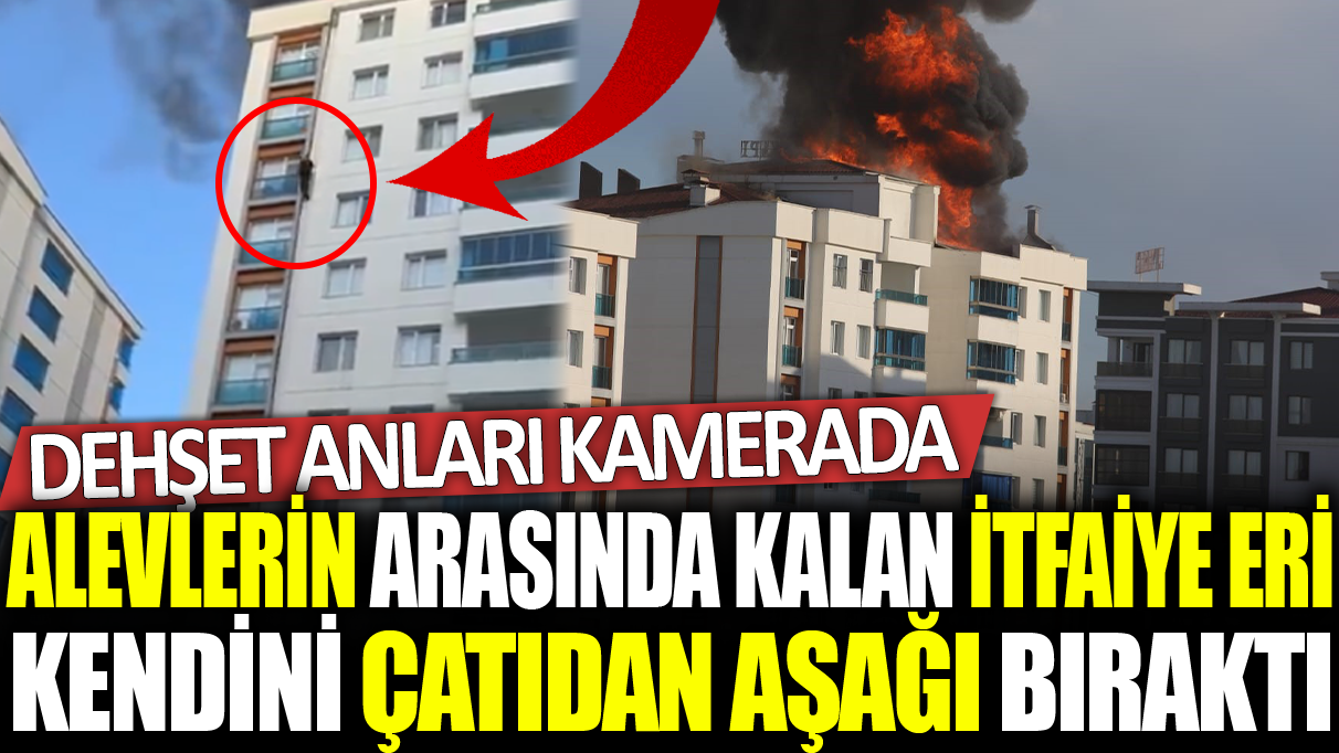 Alevlerin arasında kalan itfaiye eri kendini çatıdan aşağı bıraktı: Dehşet anları kamerada!