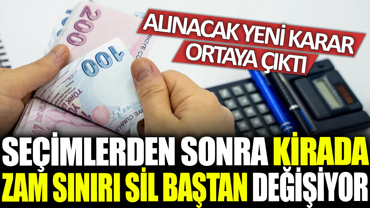 Seçimlerden sonra kirada zam sınırı sil baştan değişiyor: Alınacak yeni karar ortaya çıktı