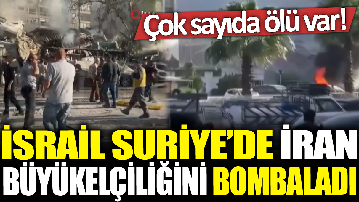 İsrail Suriye'de İran Büyükelçiliği'ni bombaladı: Çok sayıda ölü var!