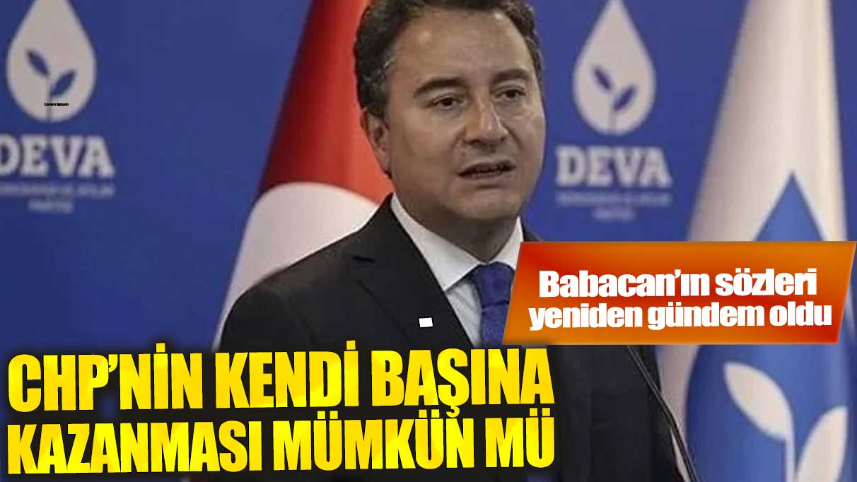 Babacan'ın CHP ile ilgili sözleri yeniden gündem oldu! Ya siz hayal mi görüyorsunuz!