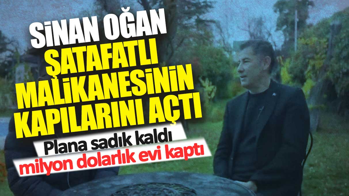 Sinan Oğan şatafatlı malikanesinin kapılarını açtı! Plana sadık kaldı milyon dolarlık evi kaptı