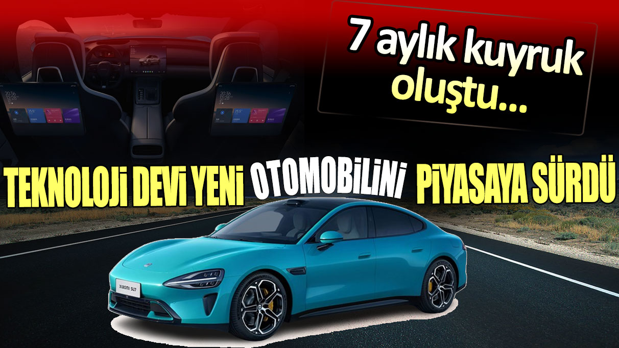 Teknoloji devi yeni otomobil modelini piyasaya sürdü: 7 aylık kuyruk oluştu