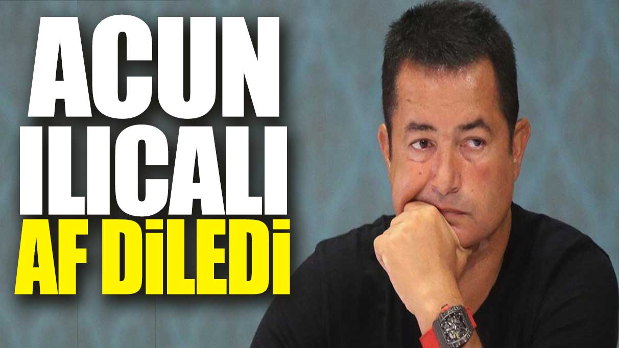 Acun Ilıcalı af diledi