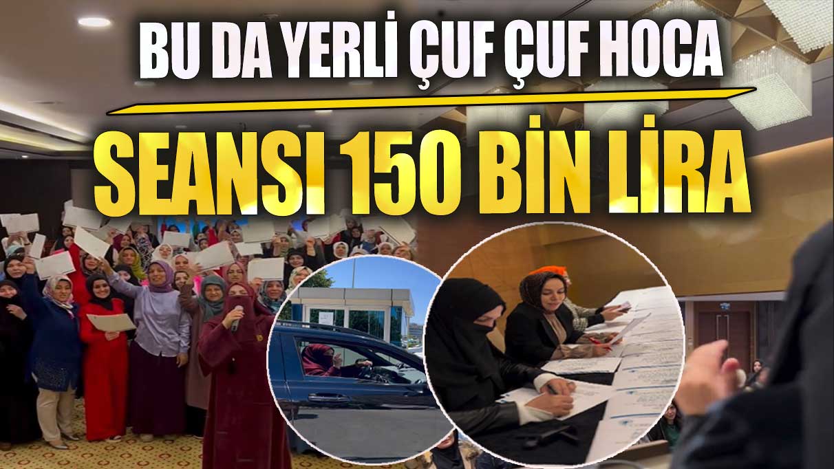 Bu da yerli çuf çuf hoca seansı 150 bin lira